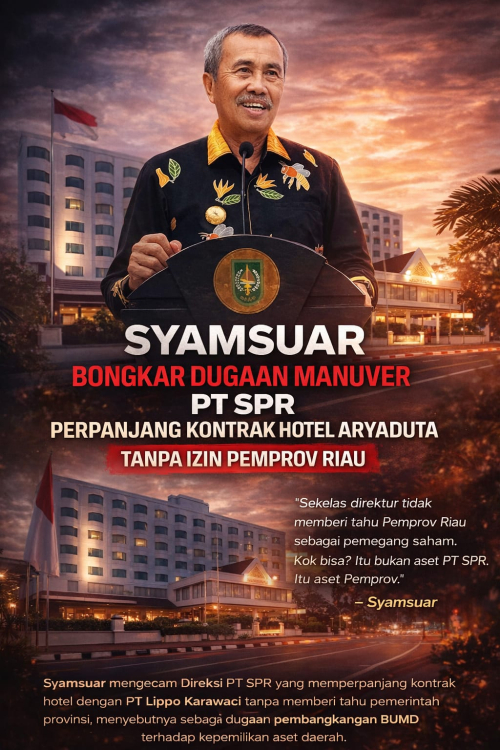 Syamsuar Bongkar Manuver Direksi PT SPR: Perpanjang Kontrak Hotel Aryaduta Tanpa Izin Pemprov Riau