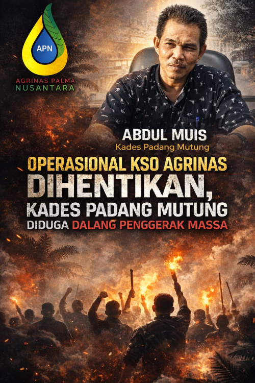 Operasional KSO Agrinas Dihentikan, Kades Padang Mutung Diduga Dalang Penggerak Massa