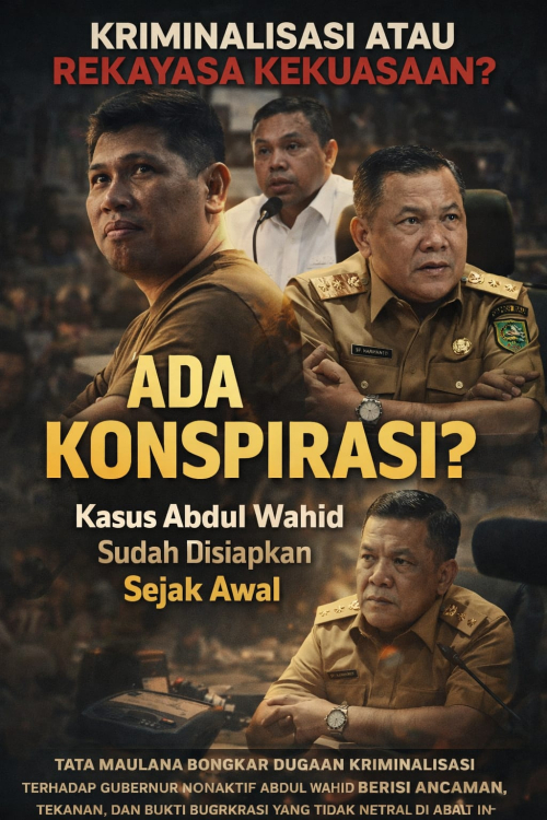 KRIMINALISASI ATAU REKAYASA KEKUASAAN? Tata: Kasus Abdul Wahid Sudah Disiapkan Sejak Awal