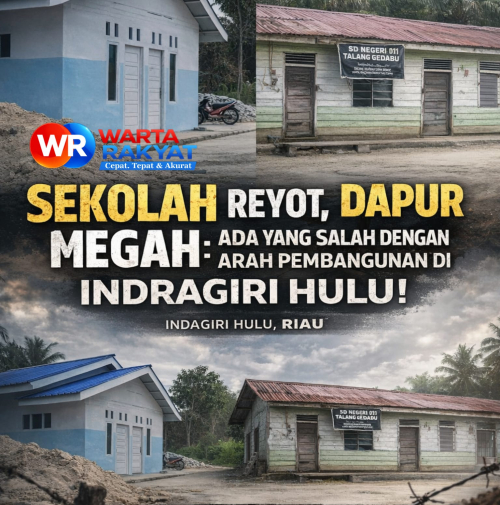 Sekolah Reyot, Dapur Megah: Ada yang Salah dengan Arah Pembangunan di Indragiri Hulu!