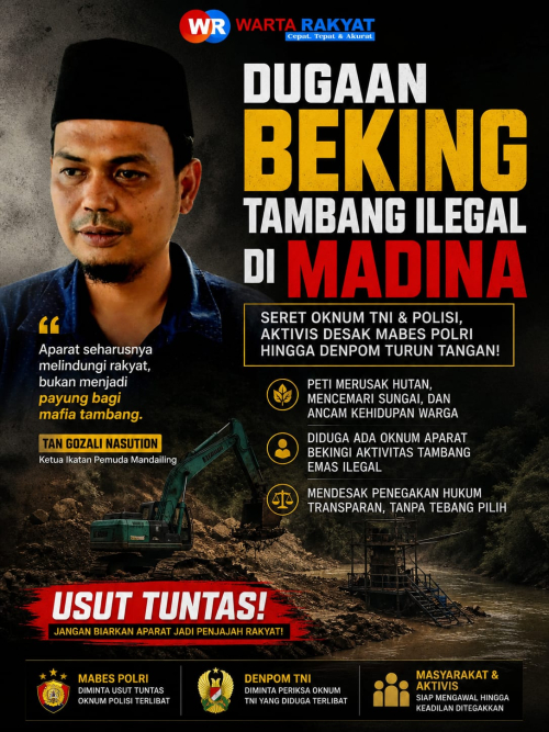 Dugaan Beking Tambang Ilegal di Madina Seret Oknum Aparat, Aktivis Desak Mabes Polri dan Denpom Bertindak Tegas